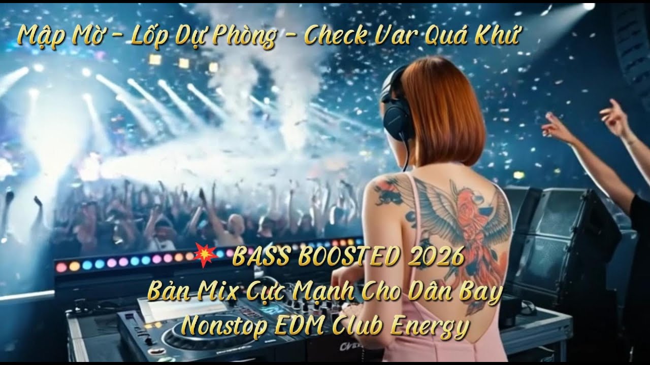 💥 Nonstop EDM Club Energy - Tình Yêu 4.0 / Từ Mập Mờ Đến Block Cho Lẹ