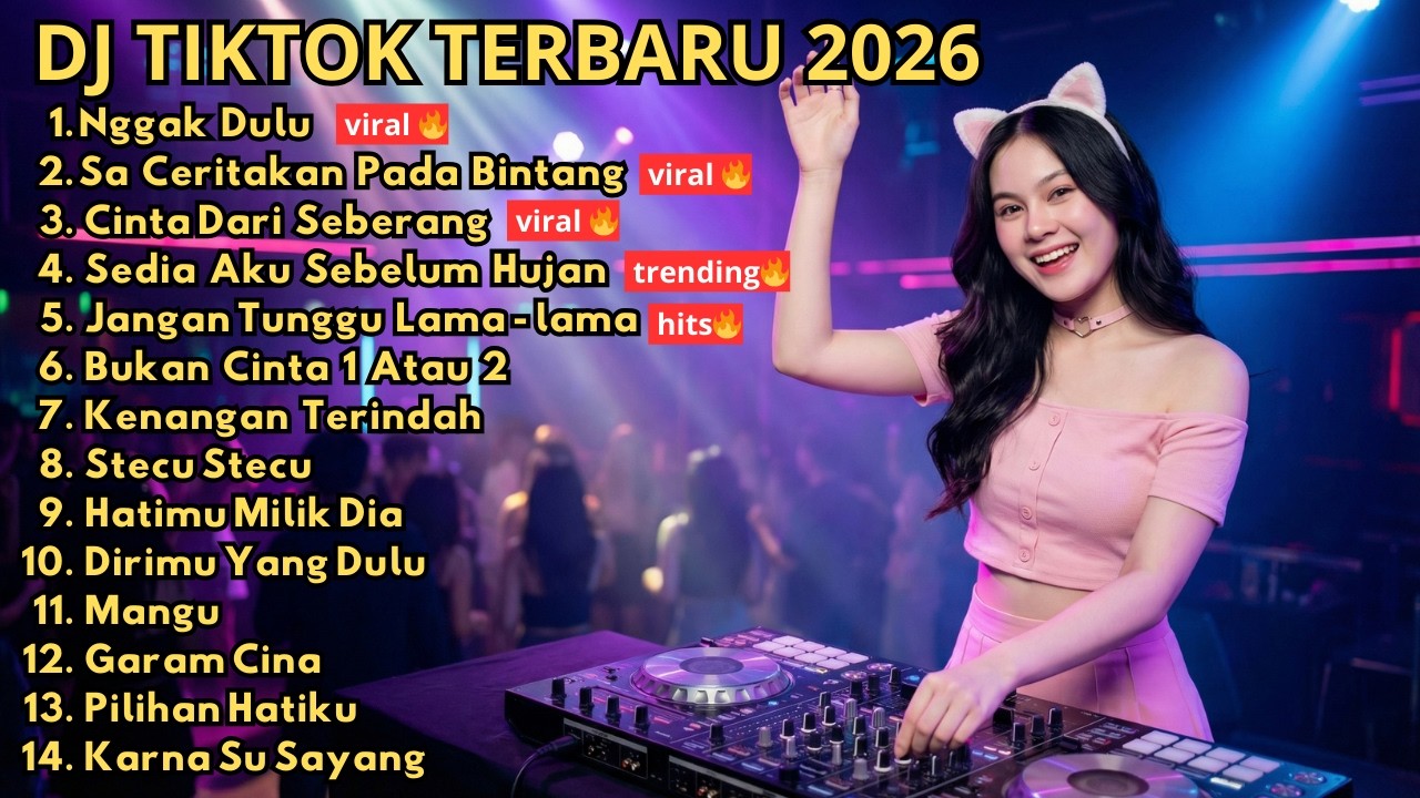 DJ REMIX TIKTOK TERBARU 2026 🎵 NGGAK DULU 🎵 JAUH KO PERGI 🎵 JANGAN TUNGGU 🎵 CINTA DARI SEBERANG