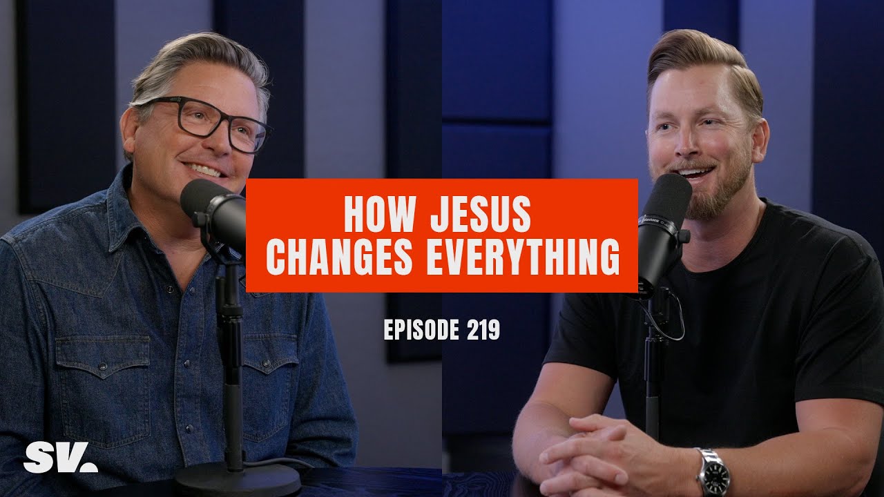 #219 - How Jesus Changes Everything