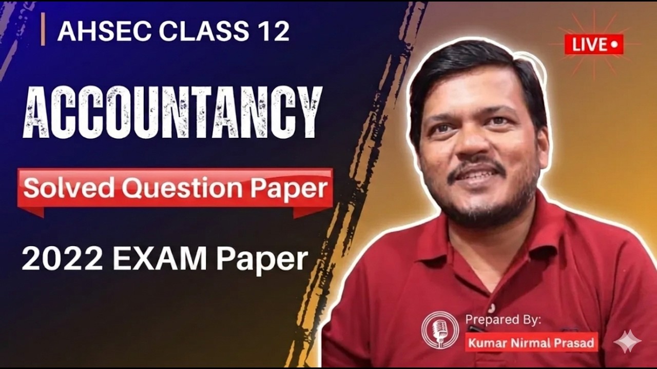 AHSEC Class 12: Accountancy Solved Question Paper 2022!