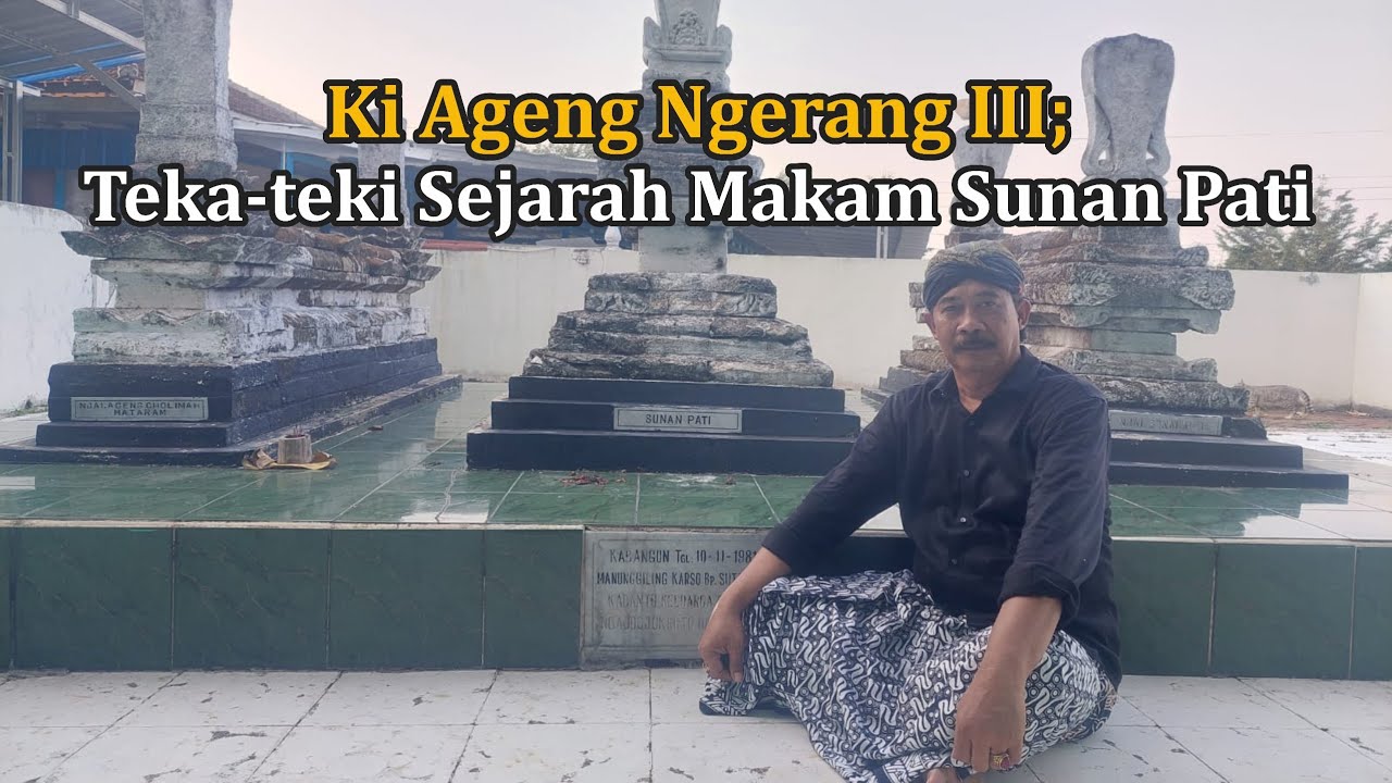 Ki Ageng Ngerang III ; Misteri Sejarah Makam Sunan Pati