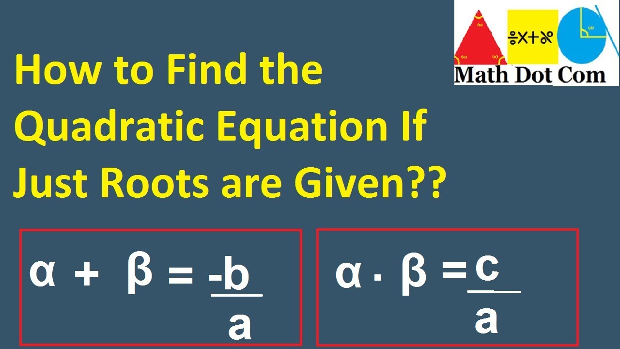 How to Form a Quadratic Equation with Given Roots | Math Dot Com