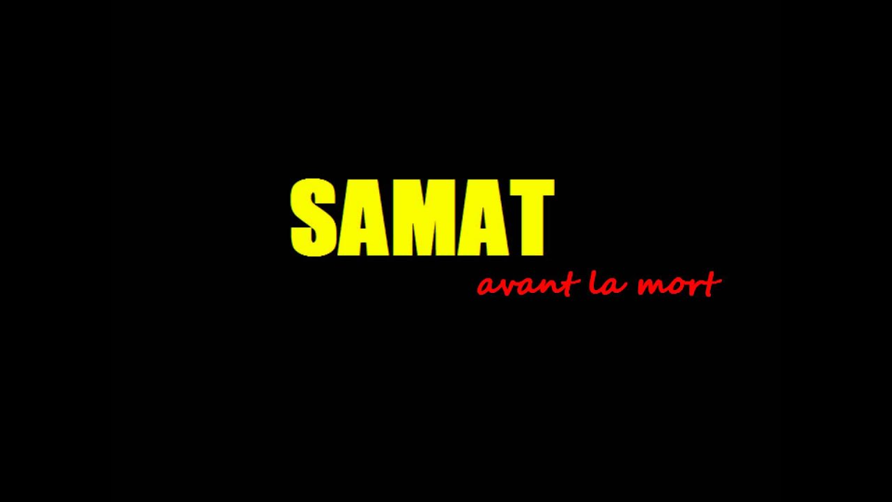 SAMAT - avant la mort