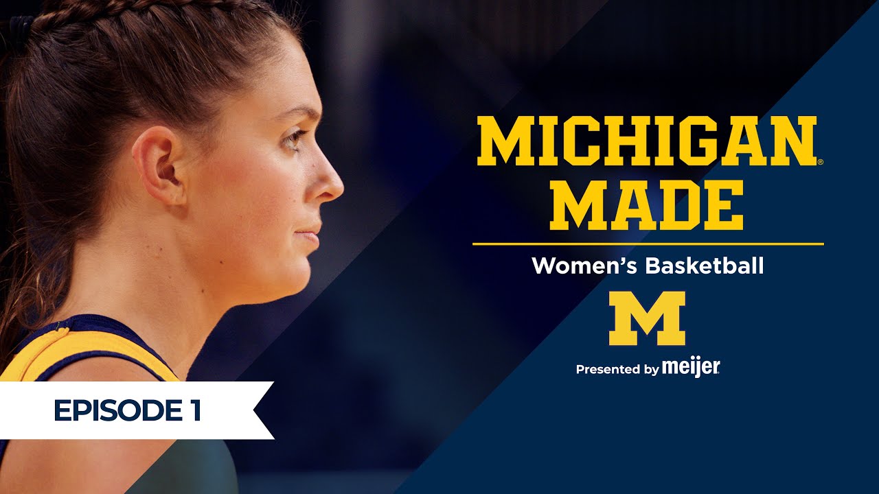 Unfinished Business | Ep. 1 | Michigan Made: Women’s Basketball