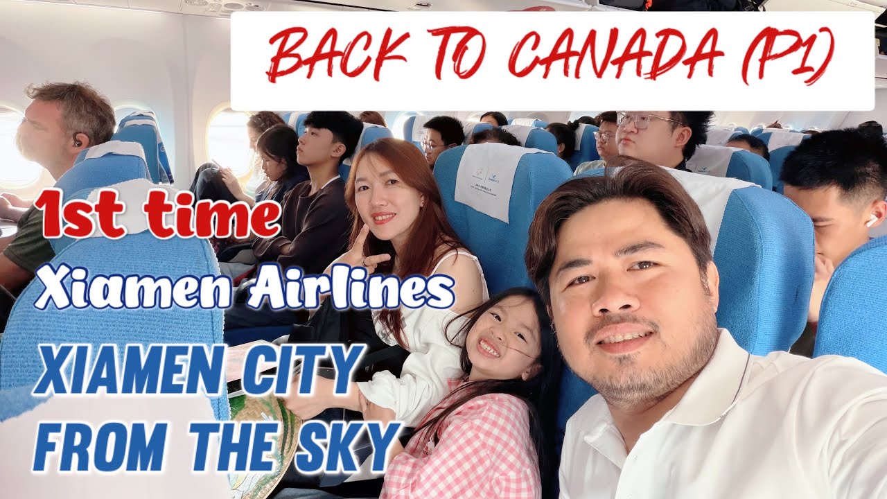 HÀNH TRÌNH VỀ CANADA SAU TẾT (P1): Lần đầu trải nghiệm Xiamen Airlines, ngắm TP Hạ Môn từ cao #CA144