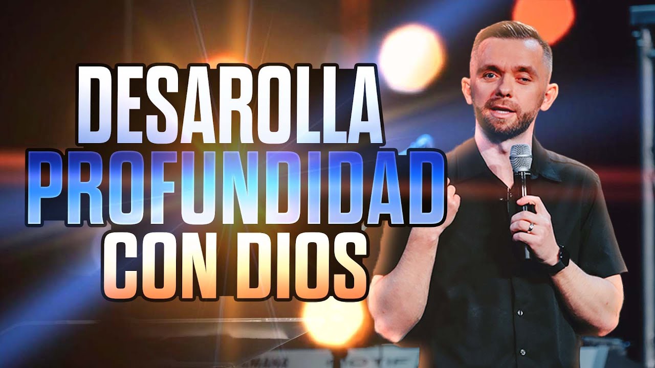 Desarrolla Profundidad Con Dios