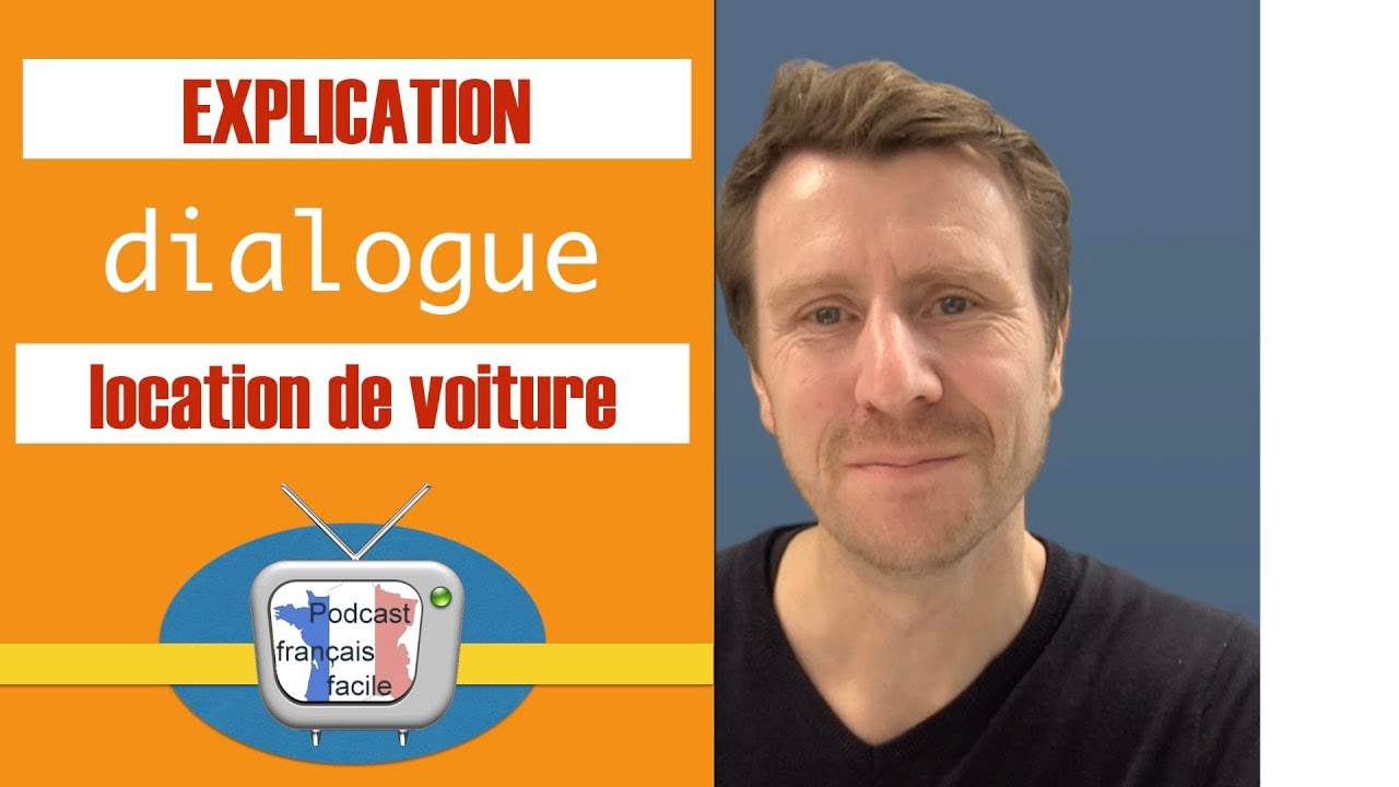 Louer une voiture   explication du dialogue   podcastfrancaisfacile com