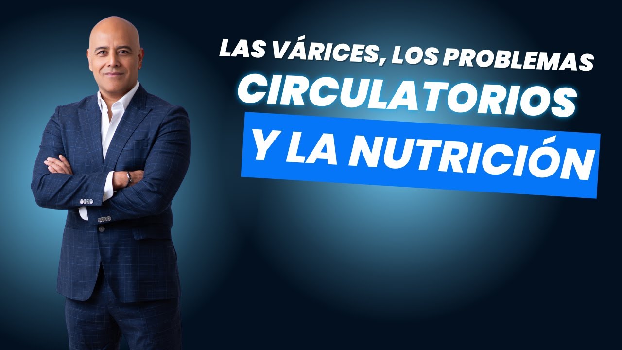Las várices, los problemas circulatorios y la nutrición