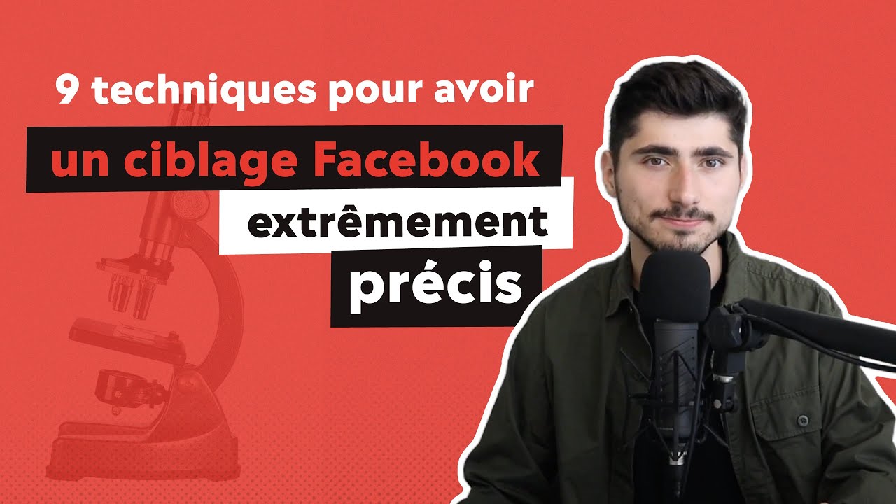 9 techniques pour avoir un ciblage Facebook extrêmement précis