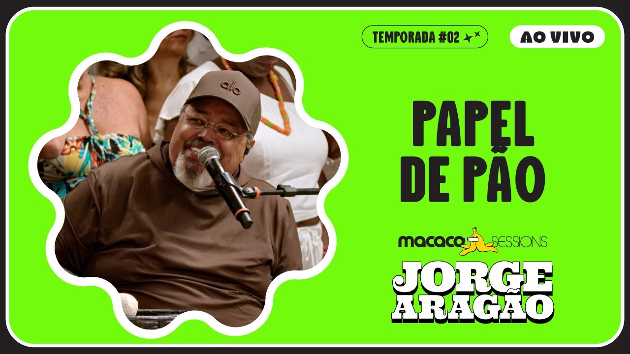 Jorge Arag&atilde;o - Papel De P&atilde;o | Macaco Sessions (Ao Vivo)