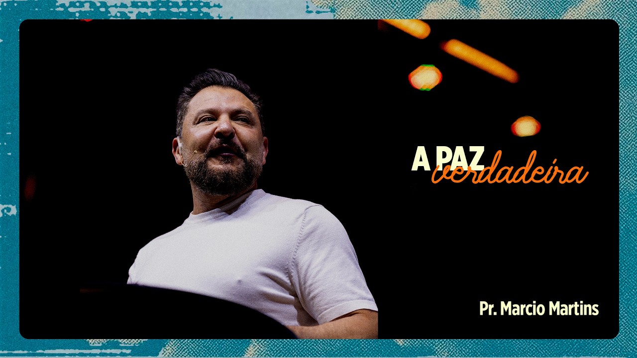 A Paz verdadeira | Pr. Marcio Martins