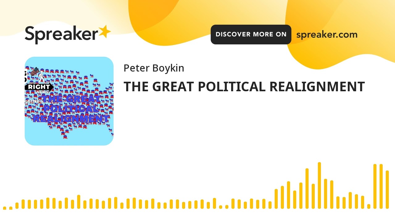THE GREAT POLITICAL REALIGNMENT