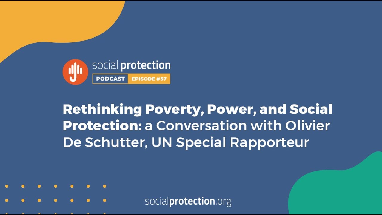 Ep.57 | Rethinking Poverty, Power, and Social Protection: a Conversation with Olivier De Schutter...