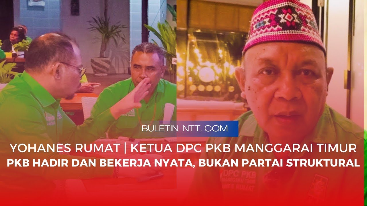 Yohanes Rumat | Ketua DPC PKB Manggarai Timur PKB Hadir dan Bekerja Nyata, Bukan Partai Struktural