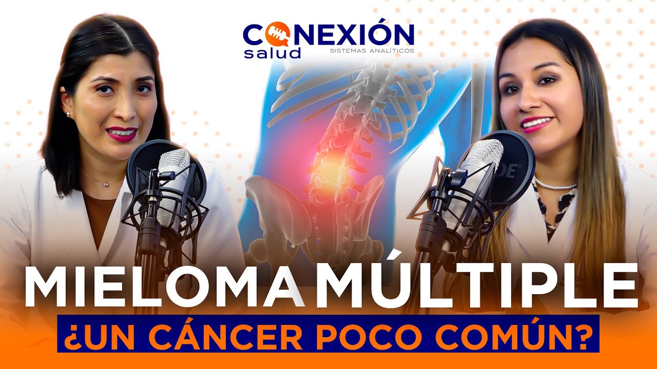MIELOMA MÚLTIPLE: Qué es, causas y cómo la combatimos