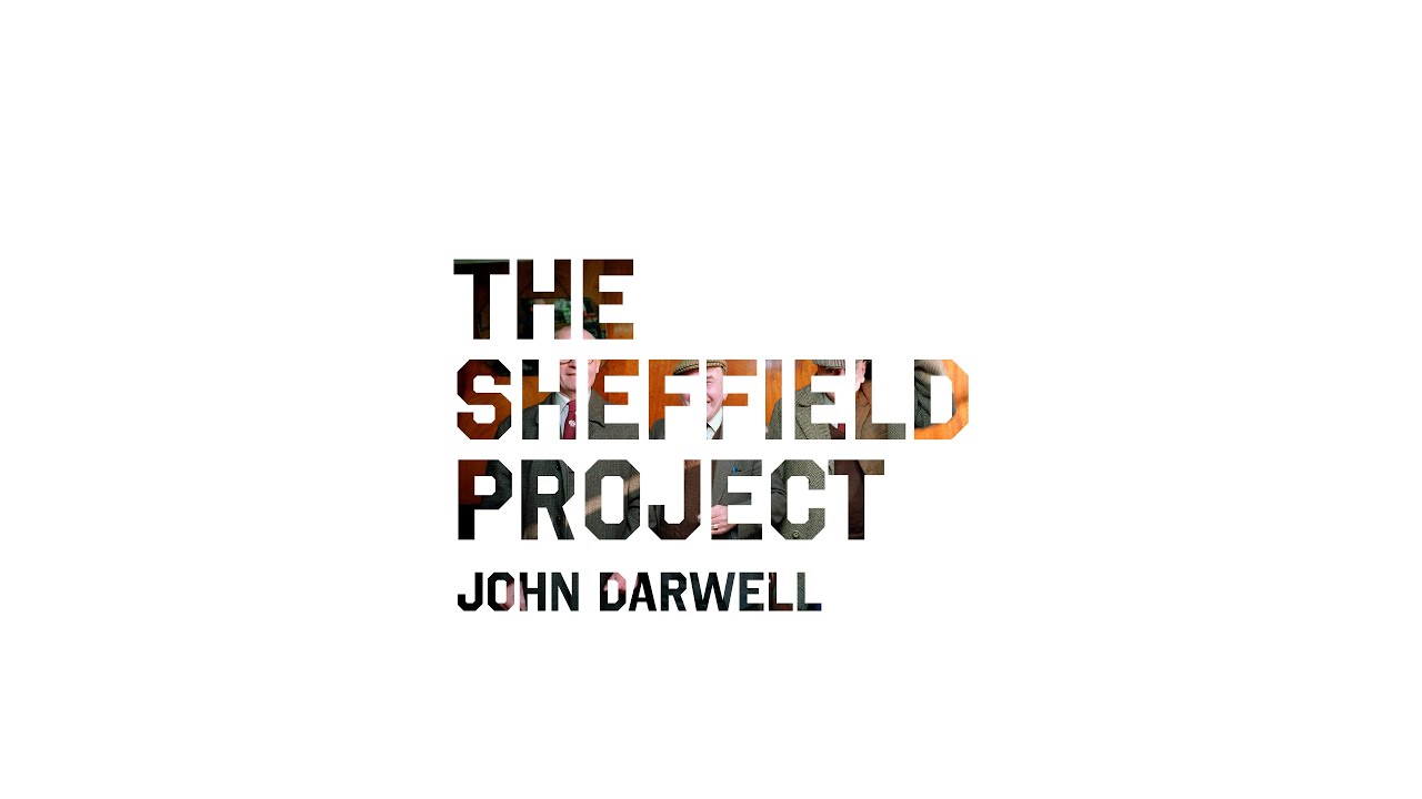 The Sheffield Project - John Darwell
