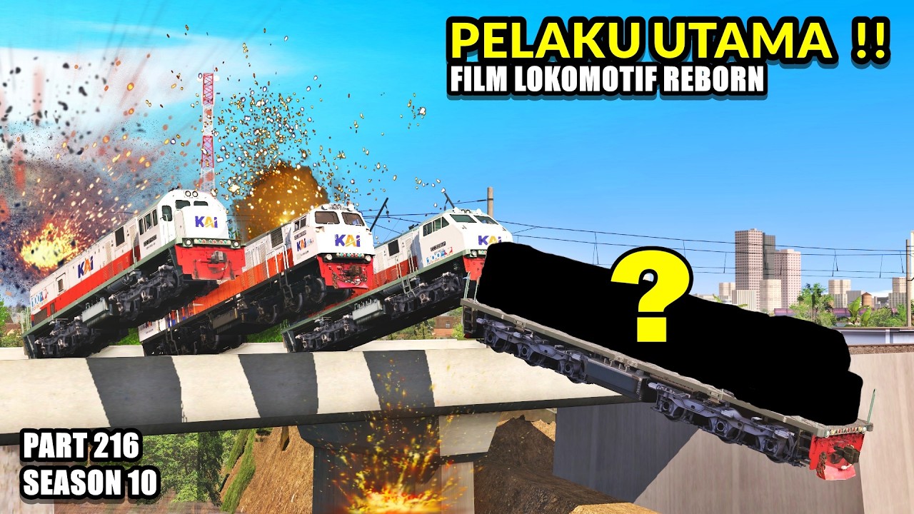 PELAKU UTAMA - LOKOMOTIF SI TENGIL PART 216 || LOKOMOTIF REBORN SEASON 10