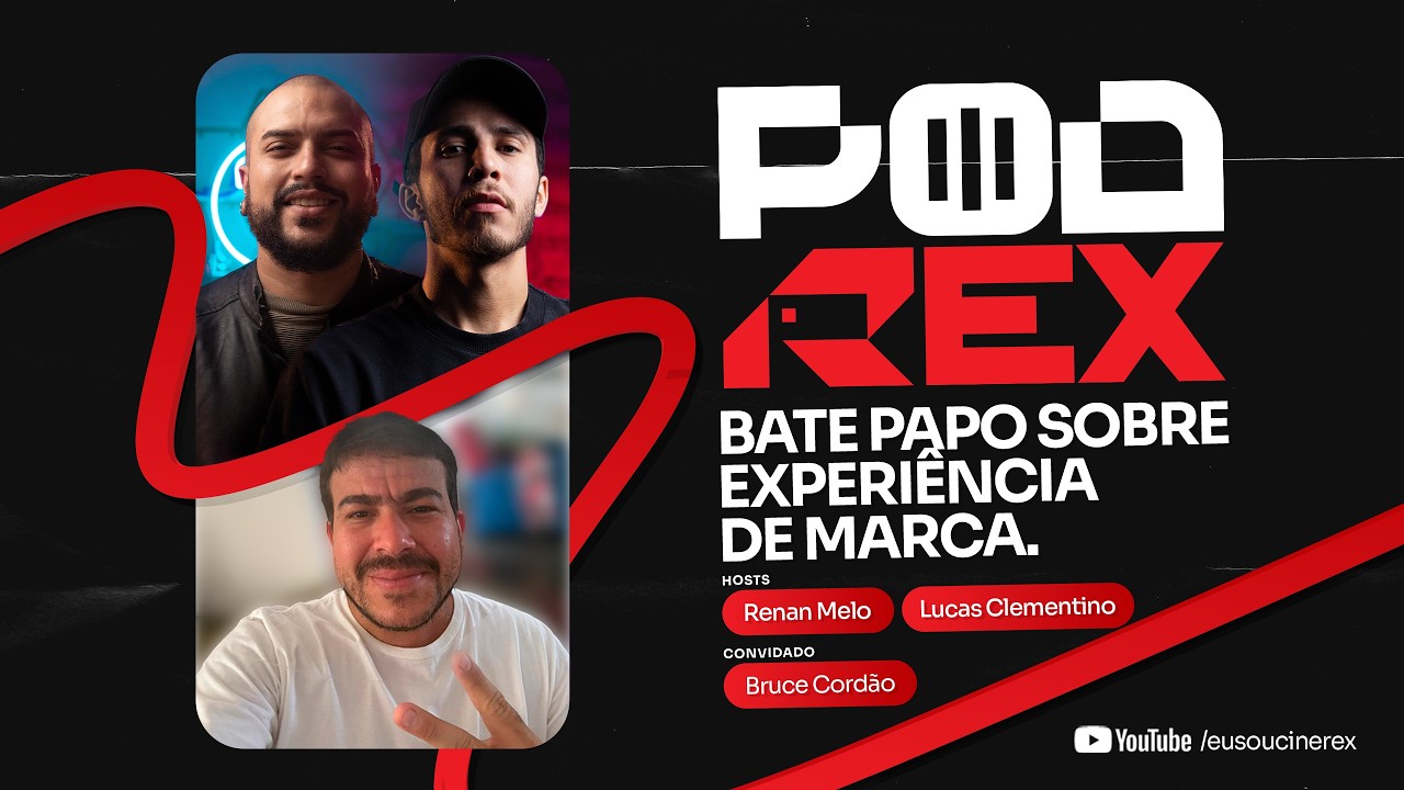 EXPERIÊNCIA DE MARCA COM BRUCE CORDÃO – Pod.Rex #04