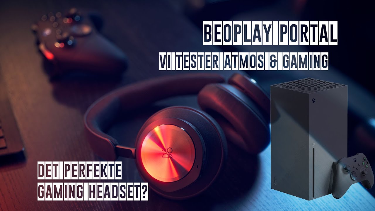 BOTF kigger n&aelig;rmere p&aring; BeoPlay Portal Atmos Gaming Headset