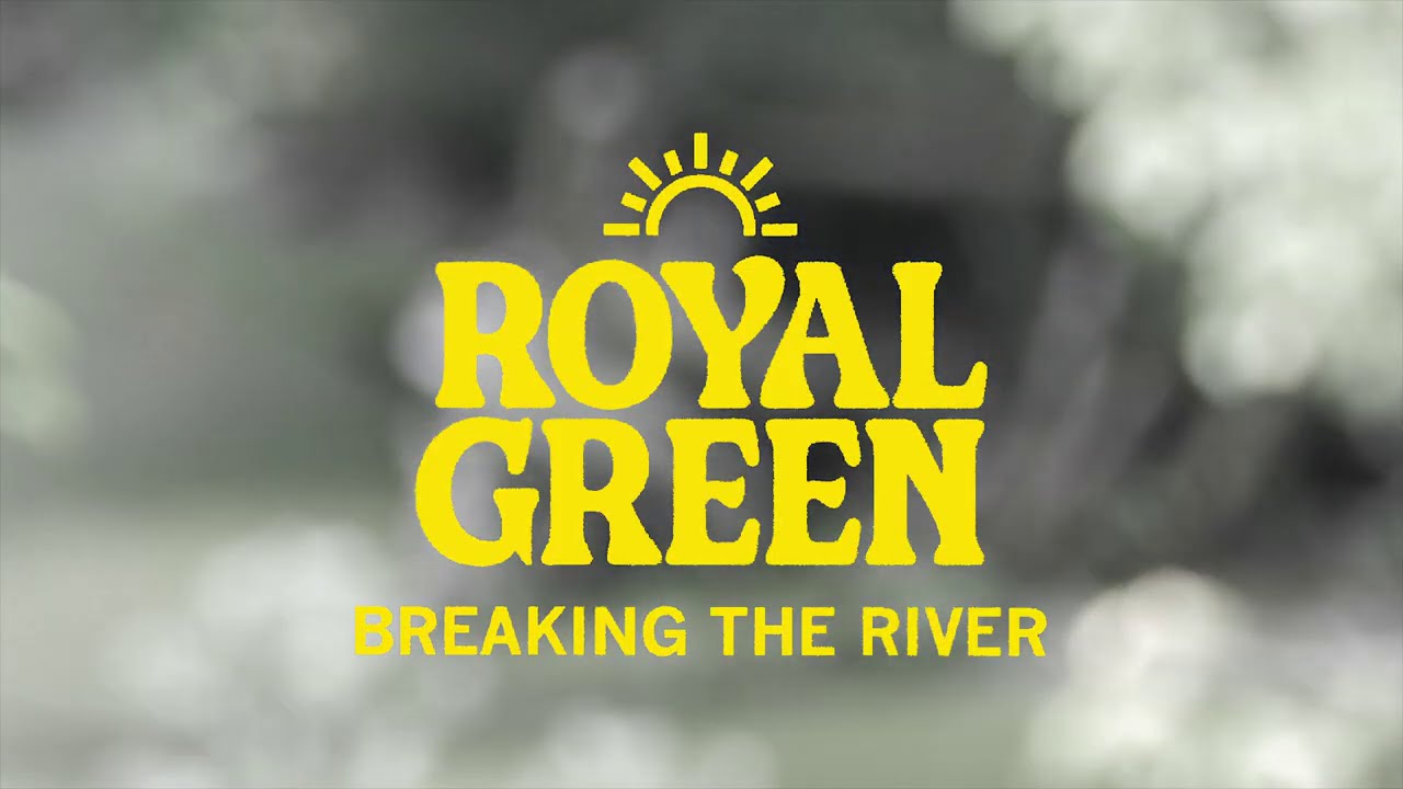 Royal Green - Breaking the River