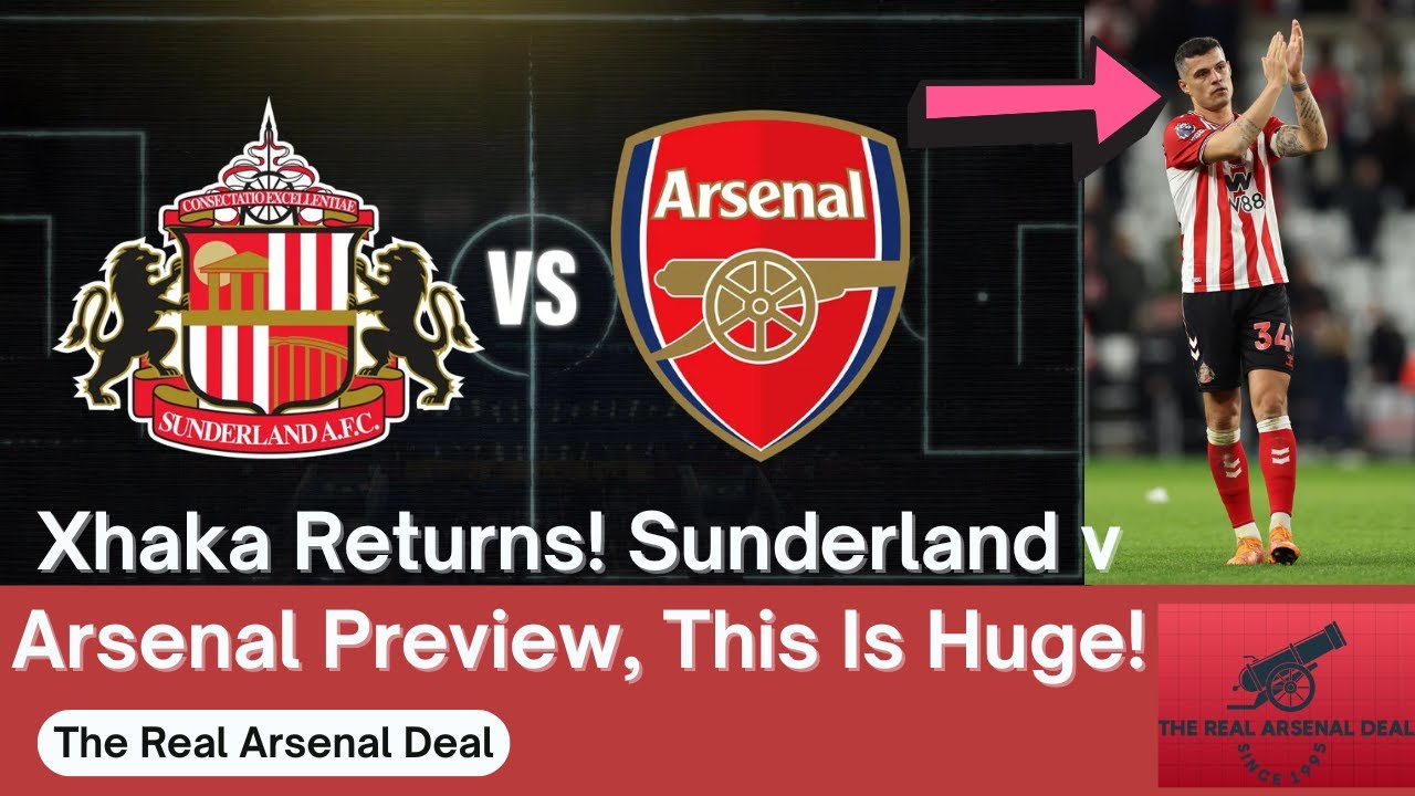 Sunderland vs Arsenal Preview | Arsenal Injury News, Xhaka Form & Predicted Line-Up Premier League