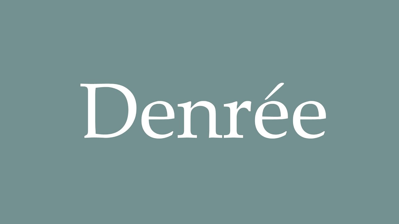 How to Pronounce ''Denr&eacute;e'' (Commodity) Correctly in French