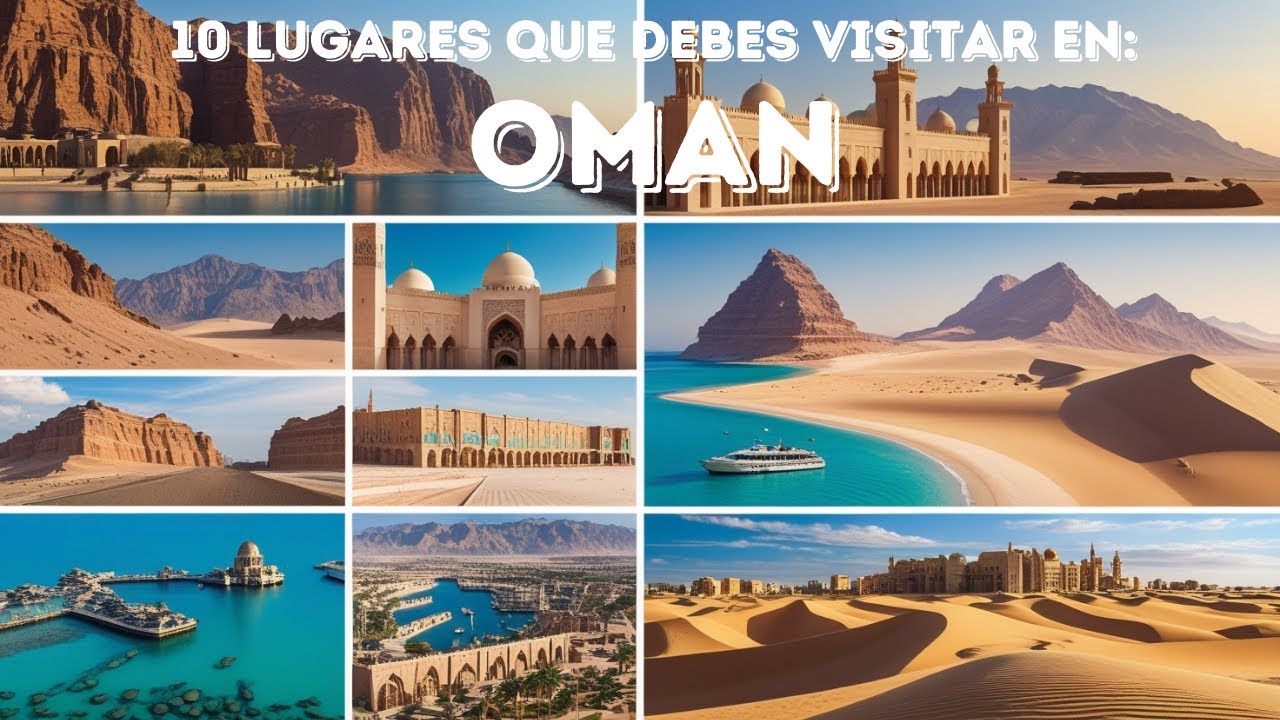 10 Lugares que Debes Visitar en Om&aacute;n: Cultura, Naturaleza y Aventura