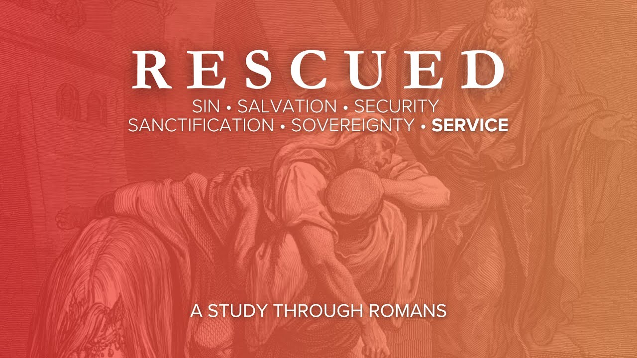 (Romans 12:1-2) 37. SERVICE: The Commitment of a Rescuer