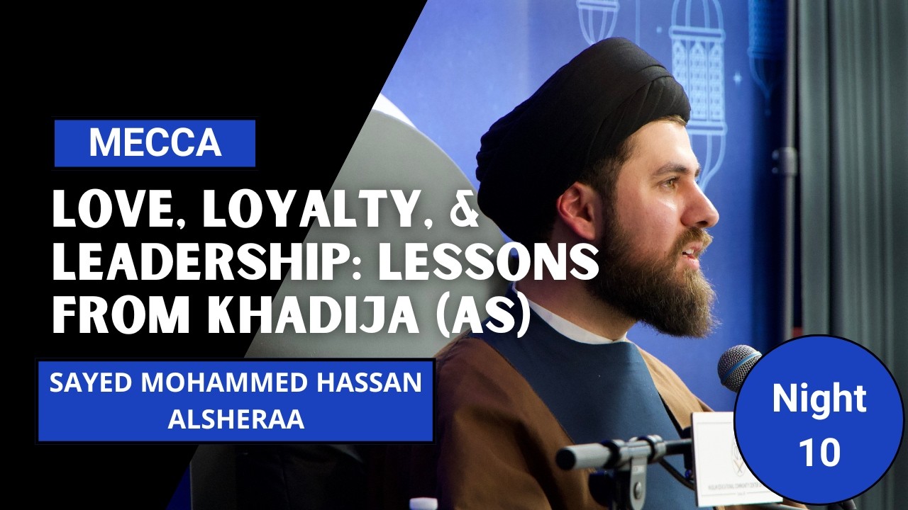 Love, Loyalty, & Leadership: Lessons from Khadija (as)