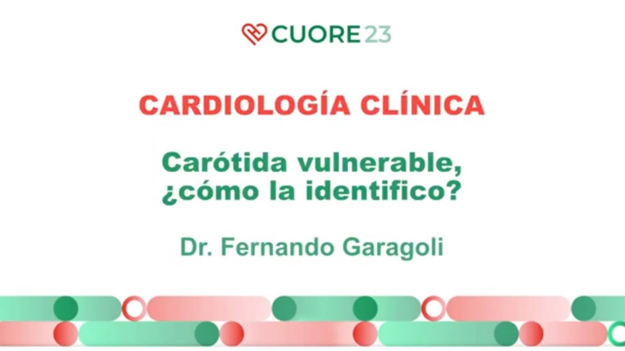 Cardiología clínica - Carótida vulnerable, ¿cómo la identifico?