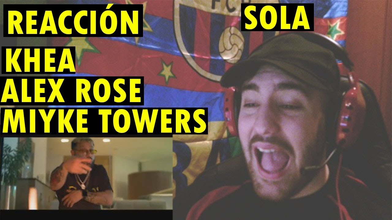 (REACCI&Oacute;N) Khea Feat Myke Towers, Alex Rose, Dayme y El High - Sola (Video Oficial)