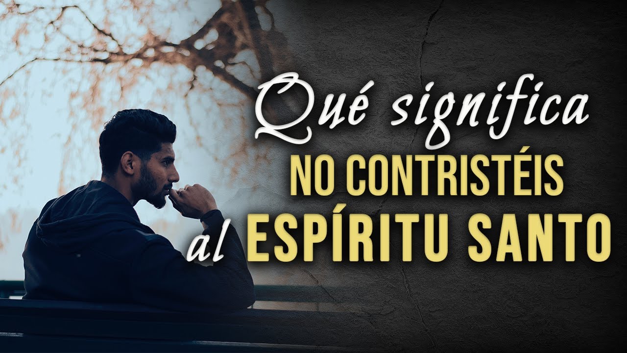 No contristéis al Espíritu Santo.