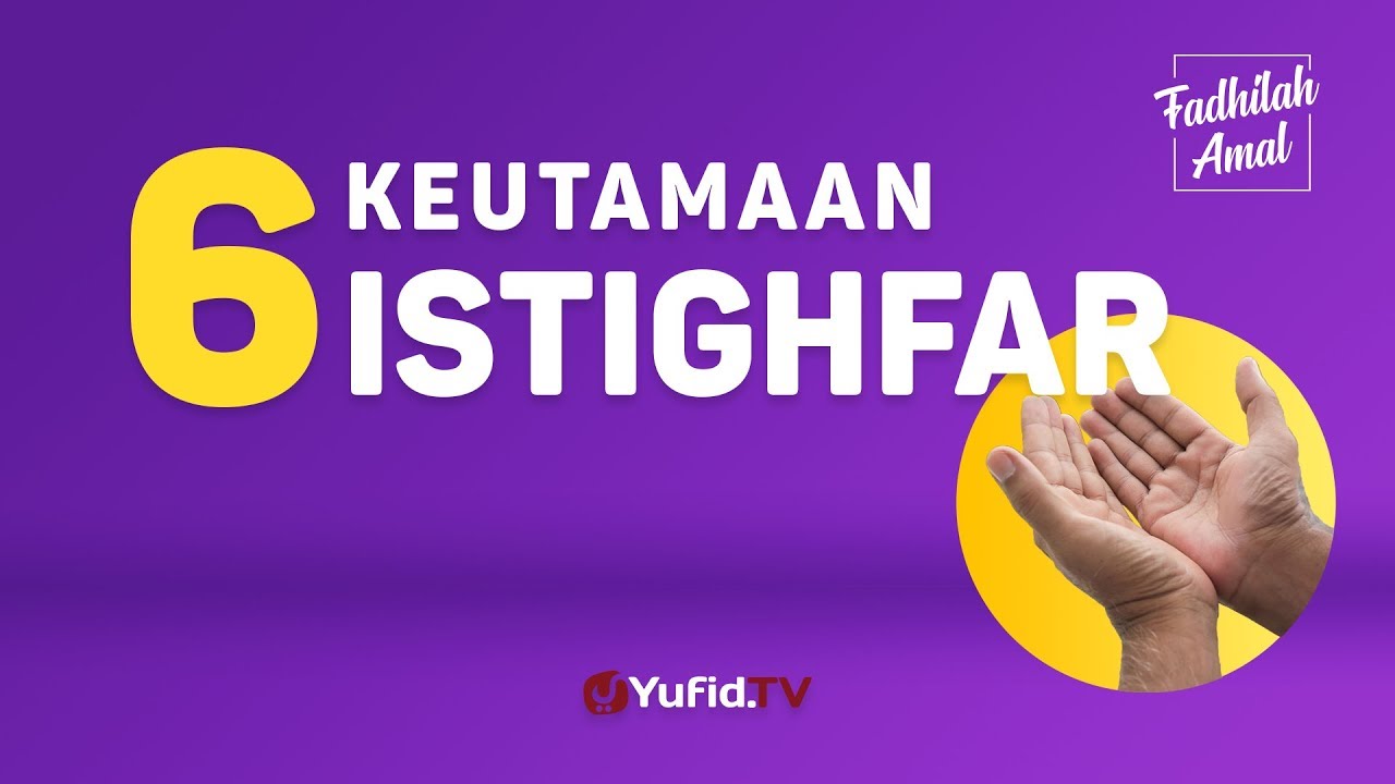 Keutamaan Istighfar yang Luar Biasa (Serial Fadhilah Amal) - Yufid TV