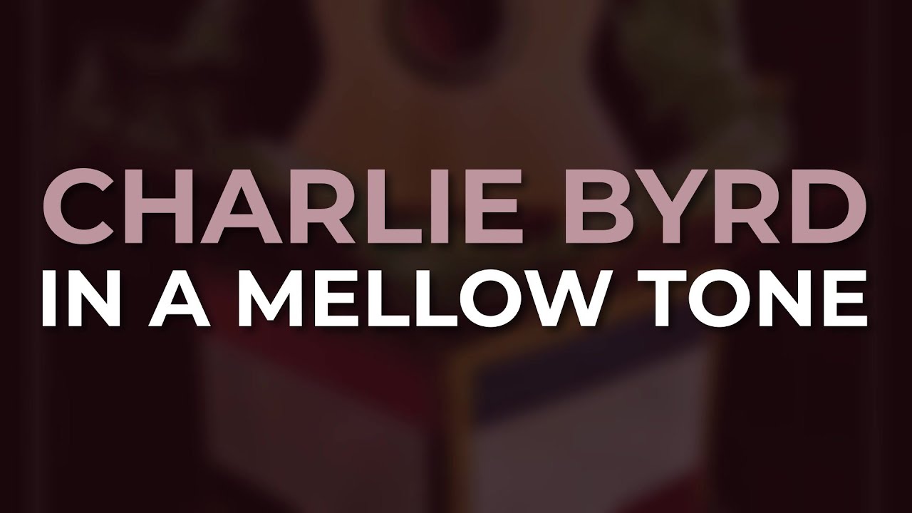 Charlie Byrd - In A Mellow Tone (Instrumental) (Official Audio)