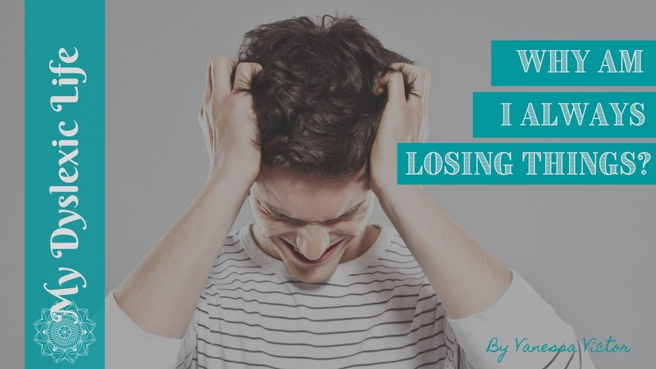 Why Am I Always Losing Things?