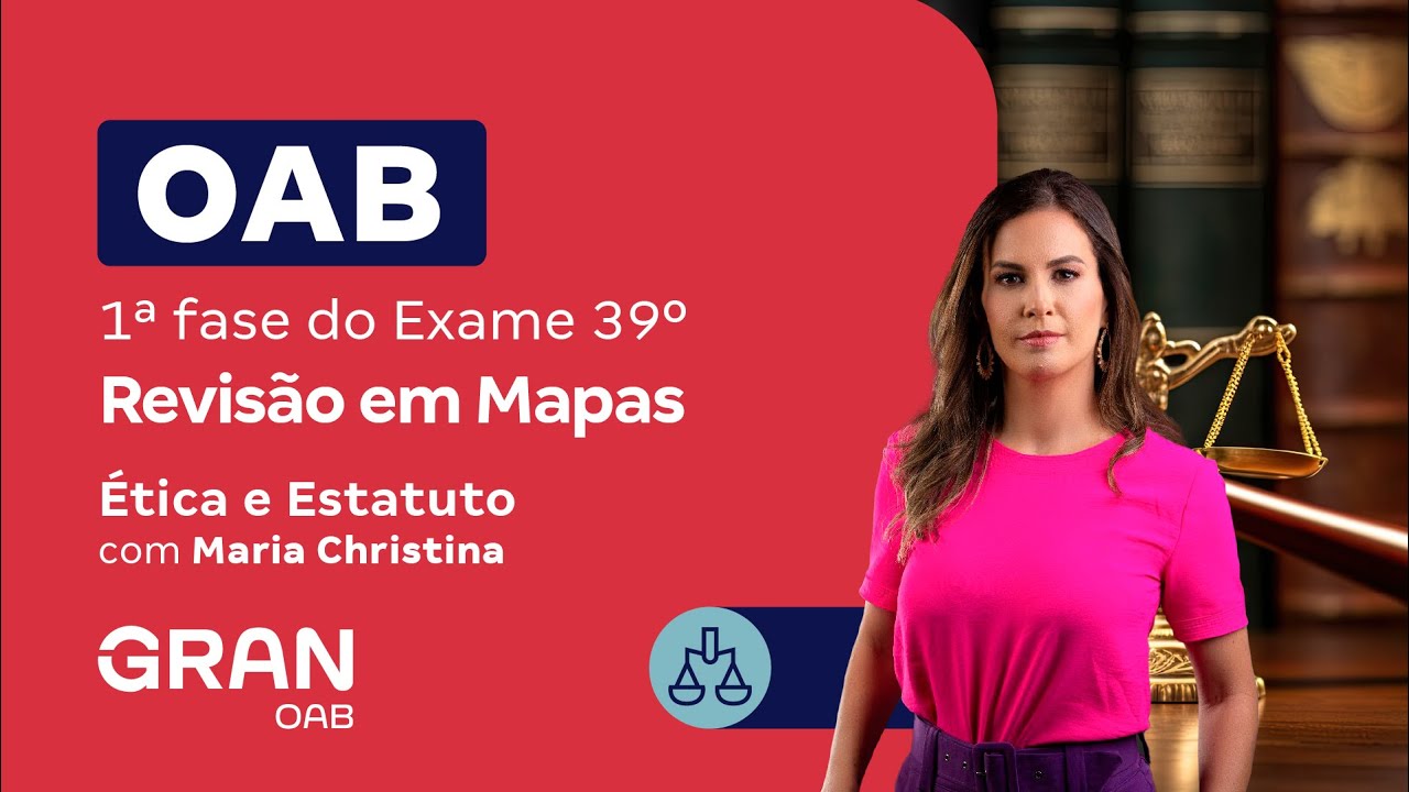 1ª fase do 39º Exame OAB - Revisão em mapas de Ética e Estatuto com Maria Christina