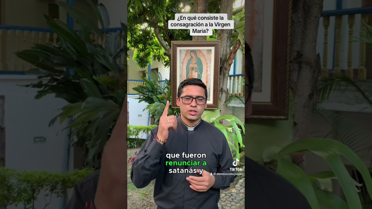 &iquest;En que consiste la consagraci&oacute;n a la Virgen Mar&iacute;a?