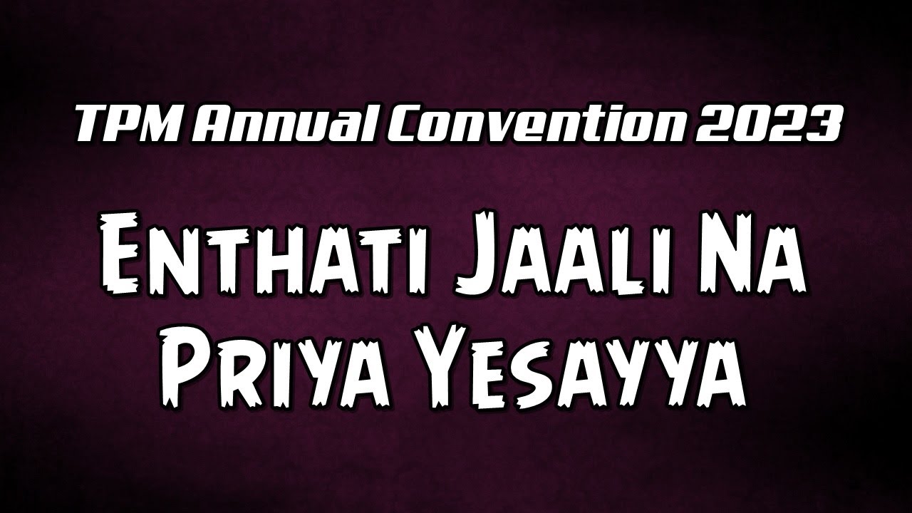Enthati Jaali Na Priya Yesayya | TPM Telugu Songs | TPM Annual Convention 2023
