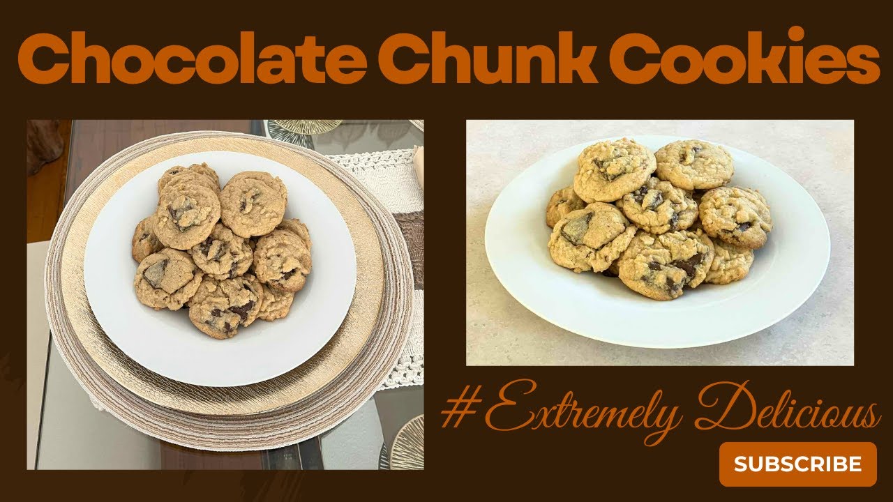 HOMEMADE CHOCOLATE CHUNK COOKIES - EXTREMELY DELICIOUS!