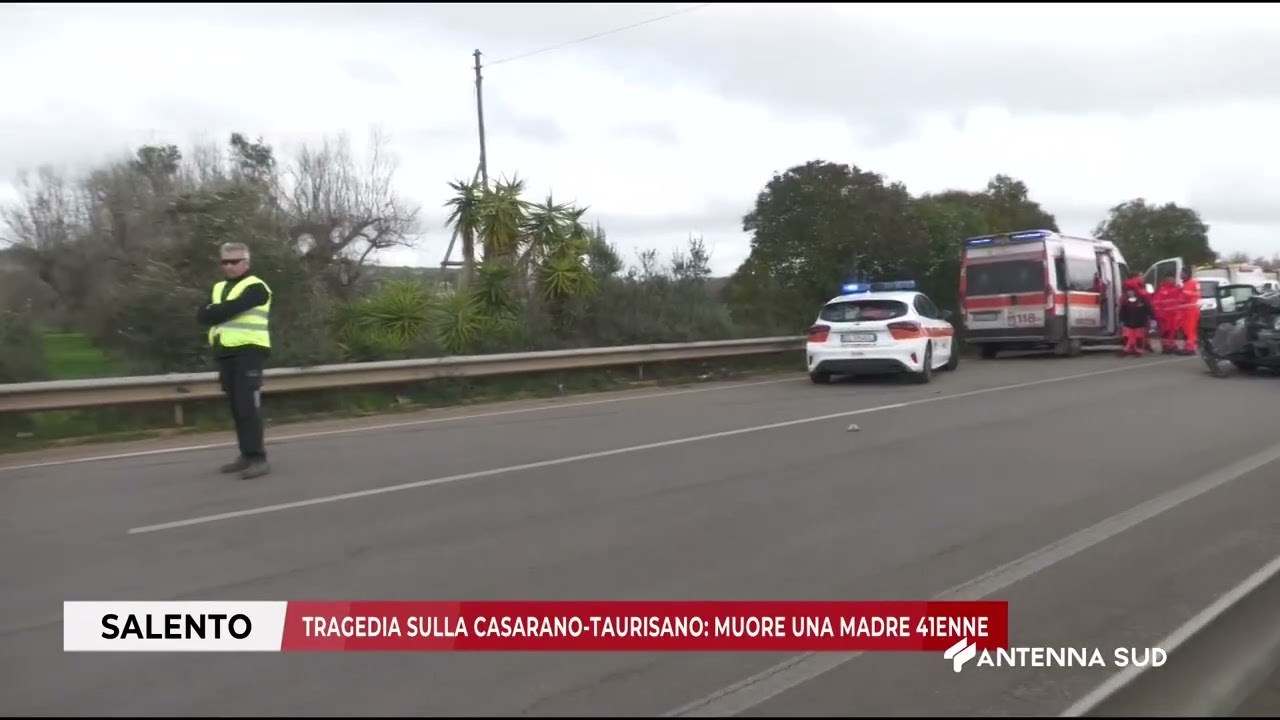 03 FEBBRAIO 2026 - SALENTO - TRAGEDIA SULLA CASARANO TAURISANO MUORE UNA MADRE 41ENNE