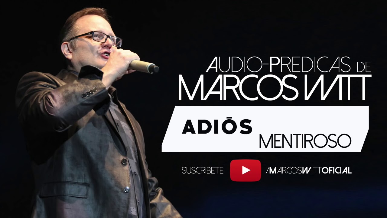 Marcos Witt (Predicas) - ¡Adios mentiroso!