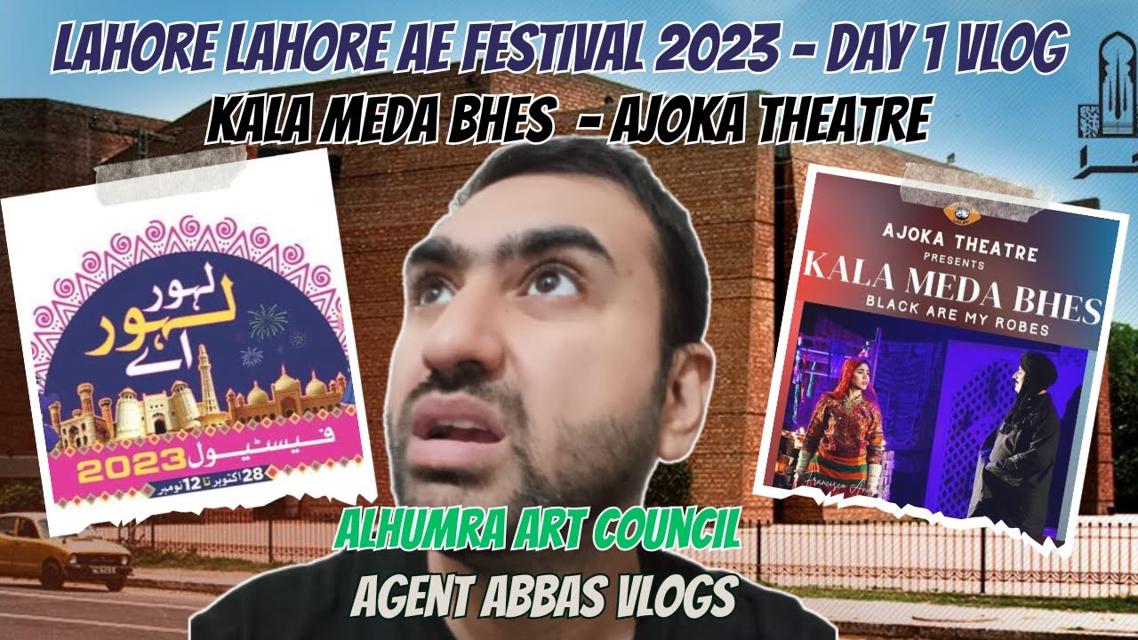 Lahore Lahore Ae Festival 2023 - Day 1 Vlog | Kala Meda Bhes - Ajoka Theatre | Alhumra Art Council
