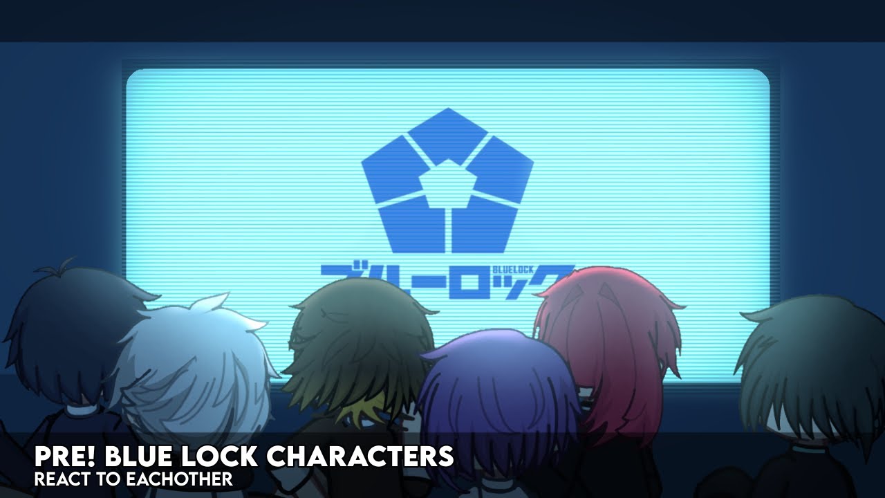 PRE! Blue Lock Characters React to Eachother | No Ships || Gacha React