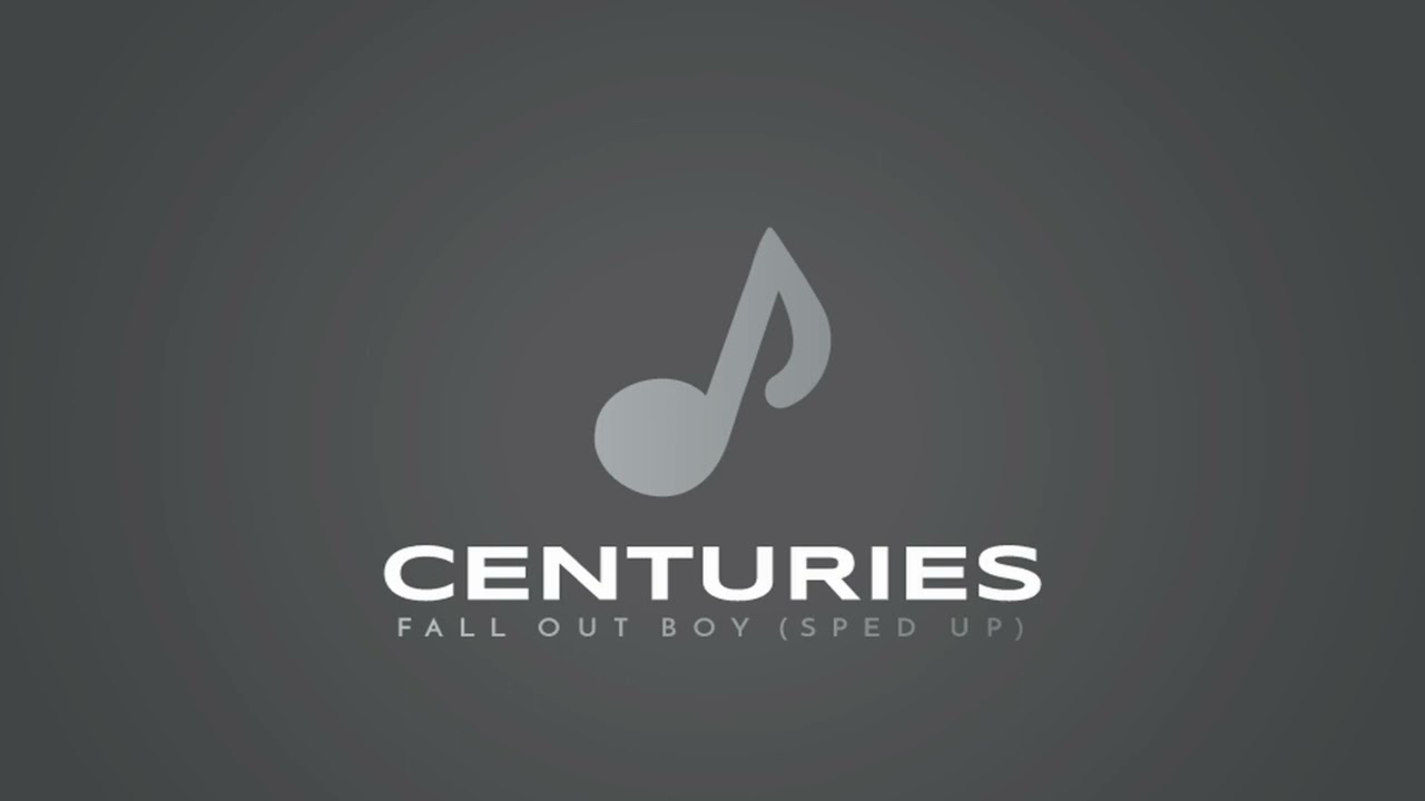Centuries - Fall Out Boy (sped up)