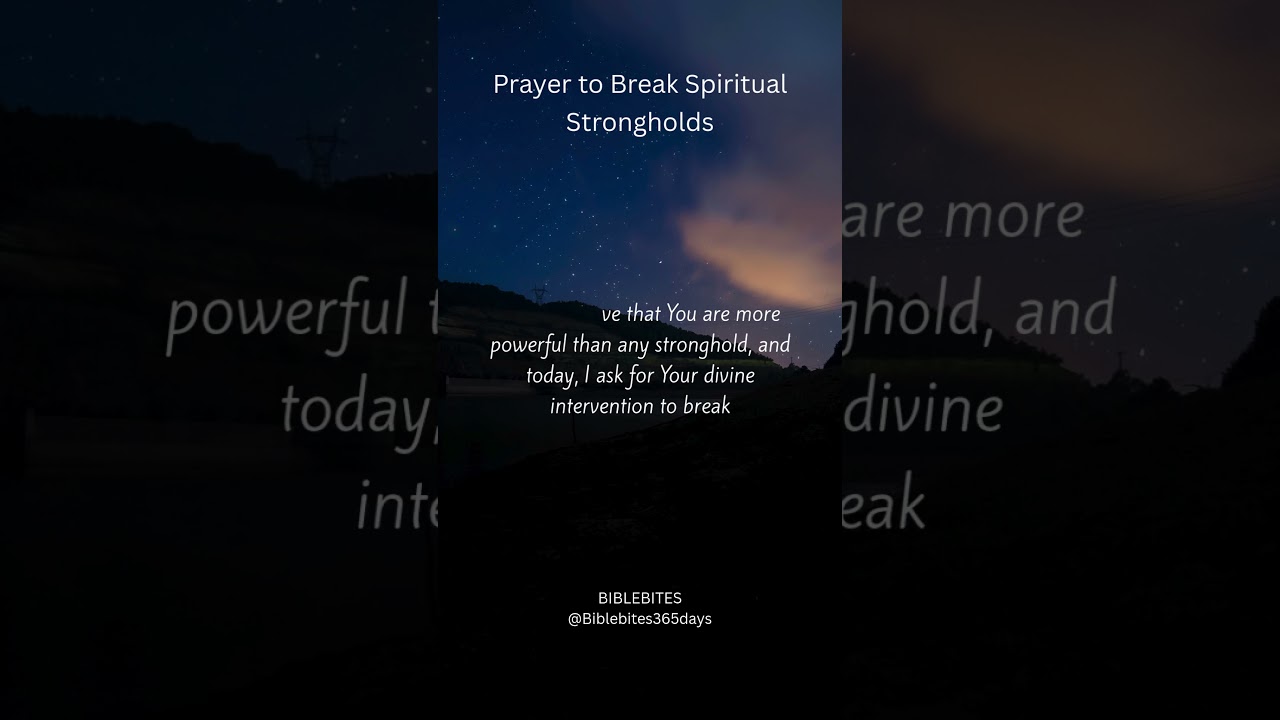 Prayer to Break Spiritual Strongholds#SpiritualStrongholds #PrayerForDeliverance #SpiritualWarfare