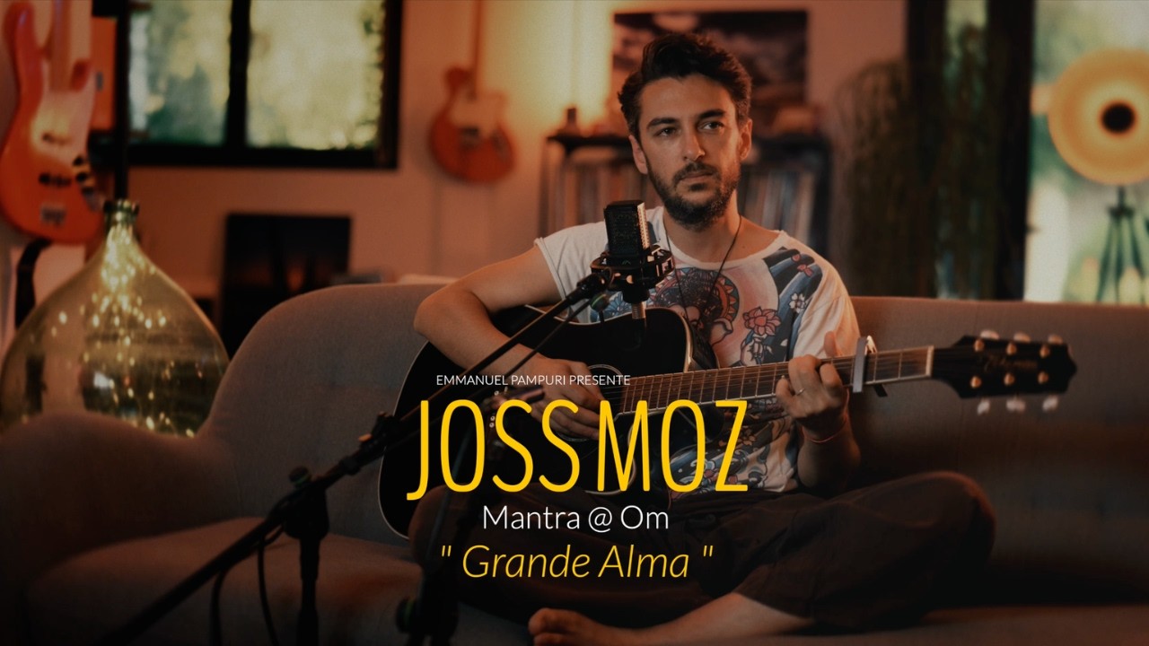 Grande Alma | JossMoz (Live, Mantra @ Om)