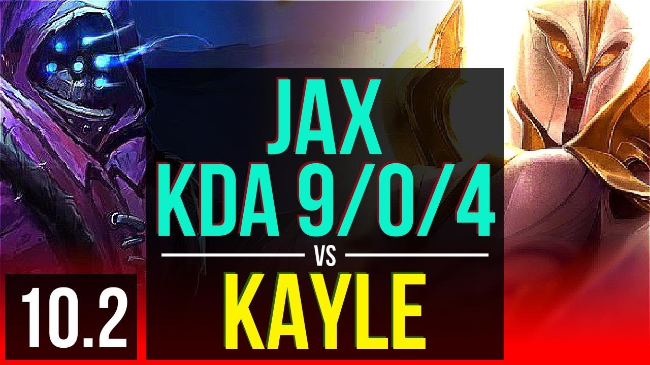 JAX vs KAYLE (TOP) | 3 early solo kills, KDA 9/0/4, Legendary | Korea Grandmaster | v10.2
