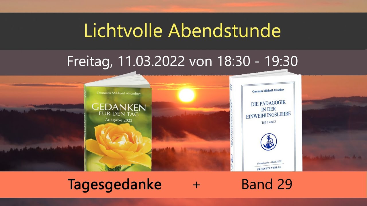 Einladung zur lichtvollen Abendstunde: Freitag - 11.03.2022 (18:30 - 19:30) + Tagesgedanke + Band 29