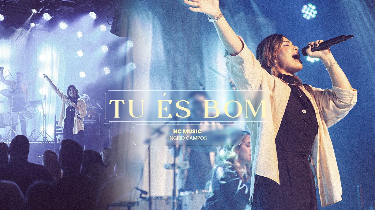 Tu &Eacute;s Bom | Nc Music (ft. Ingrid Campos)