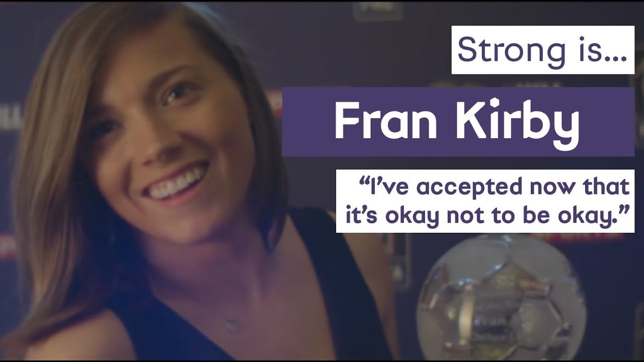 💜⚽️ It's OK not to be OK - Fran Kirby | 💪 Strong is...